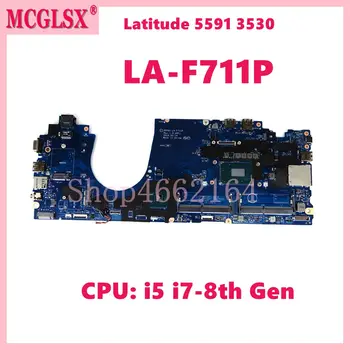 LA-F711P S procesorom i5 i7-8th generacije Matična ploča za DELL laptop Latitude 15 5591 3530 Matična ploča Laptopa 100% Testiran je u REDU