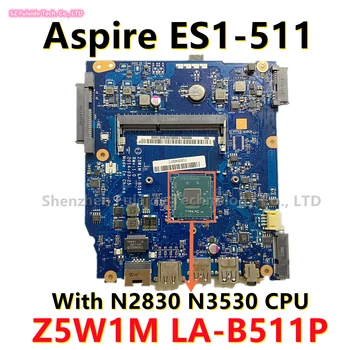 NBMML11002 NB.MML11.002 Za Acer Aspire ES1-511 Matična ploča laptopa Z5W1M LA-B511P s procesorom N2830 N3530 DDR3 100% Testiran je u REDU